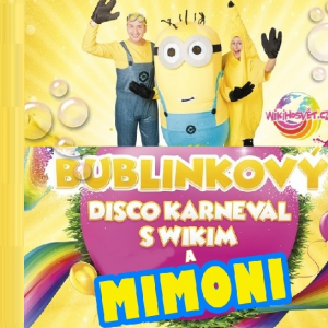 BUBLINKOVÝ KARNEVAL S MIMONI - karnevalová show s kamarádem WIKIM a animátory